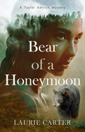 Bear of a Honeymoon: Taylor Kerrick Mysteries Book 2
