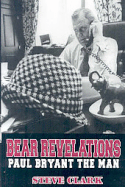 Bear Revelations: Paul Bryant the Man