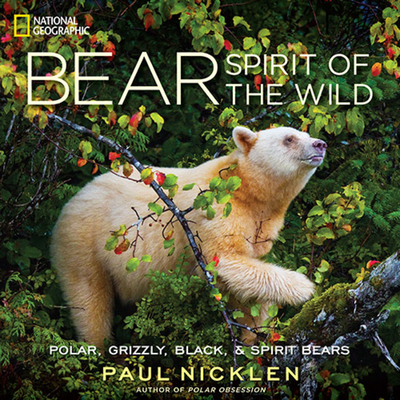 Bear: Spirit of the Wild - Nicklen, Paul