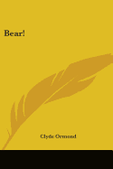 Bear! - Ormond, Clyde