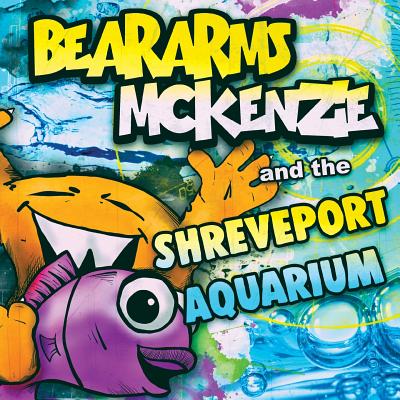 Beararms Mckenzie and the Shreveport Aquarium - Baten, Katie