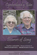 Bearers of Song/Cynheiliaid y Gan: Essays in Honour of Phyllis Kinney and Meredydd Evans/Ysgrifau I Anrhydeddu Phyllis Kinney a Meredydd Evans - Harper, Sally (Editor), and Thomas, Wyn, Dr. (Editor)