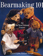 Bearmaking 101: An Ins"bear"ational Course - Waugh, Carol-Lynn Rossel, and Rossel Waugh, Carol-Lynn