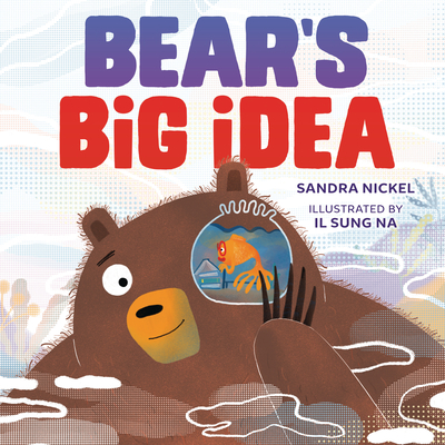 Bear's Big Idea - Nickel, Sandra