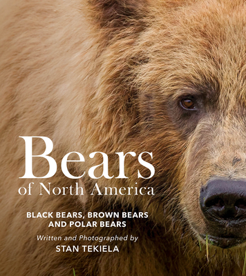 Bears of North America: Black Bears, Brown Bears, and Polar Bears - Tekiela, Stan