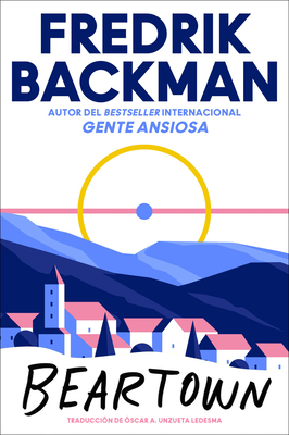 Beartown \ (Spanish Edition) - Backman, Fredrik, and Unzueta, Oscar (Translated by)