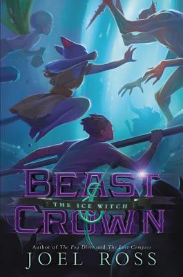 Beast & Crown: The Ice Witch - Ross, Joel