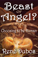 Beast or Angel?: Choosing to be Human