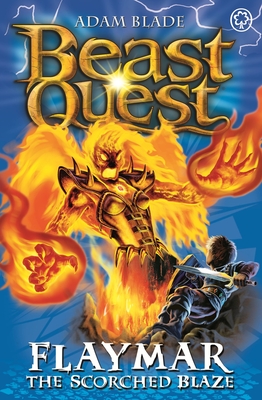 Beast Quest: Flaymar the Scorched Blaze: Series 11 Book 4 - Blade, Adam
