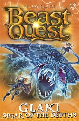 Beast Quest: Glaki, Spear of the Depths: Series 25 Book 3 - Blade, Adam