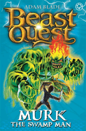 Beast Quest: Murk the Swamp Man: Series 6 Book 4