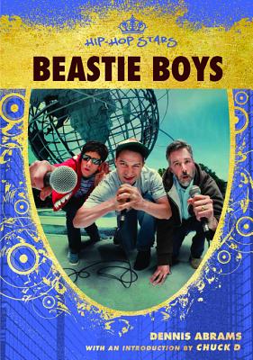 Beastie Boys - Abrams, Dennis, and Chuck D (Foreword by)