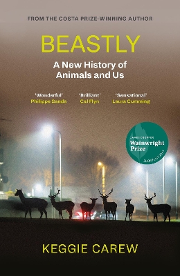 Beastly: A New History of Animals and Us - Carew, Keggie
