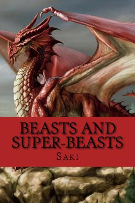 Beasts and Super-Beasts: Classic Literature - Saki, and Munro, Hector Hugh