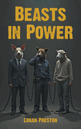 Beasts in Power: The Untamed Nature of Authority