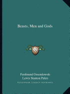 Beasts, Men and Gods - Ossendowski, Ferdinand, and Palen, Lewis Stanton (Introduction by)