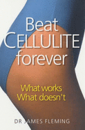 Beat Cellulite Forever: What Works, What Doesn't