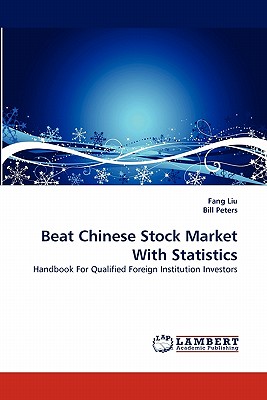 Beat Chinese Stock Market with Statistics - Liu, Fang, and Peters, Bill, Dr.