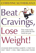 Beat Cravings, Lose Weight! - Sutherland, Christine