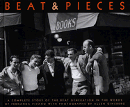 Beat & Pieces: A Complete Story of the Beat Generation in the Words of Fernanda Pivano with Photographs by Allen Ginsberg