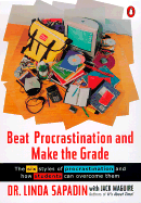 Beat Procrastination and Make the Grade: The Six Styles of Procrastination and How Students Can Overcome Them - Sapadin, Linda, Dr., and Maguire, Jack