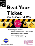 Beat Your Ticket: Go to Court & Win! - Brown, David Wayne