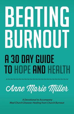 Beating Burnout: A 30 Day Guide to Hope and Health - Jackson, Anne, and Miller, Anne Marie