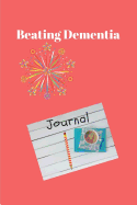 Beating Dementia Journal: Relax and Exercise the Brain While Coloring and Writing Your Journey
