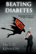 Beating Diabetes: How to defeat the horrors of type 2 diabetes