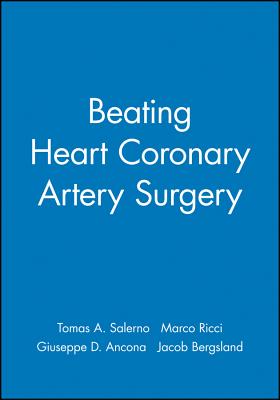 Beating Heart Coronary Artery Surgery - Salerno, Tomas A, MD, Facs (Editor), and Ricci, Marco, M.D (Editor), and Ancona, Giuseppe D (Editor)