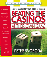 Beating the Casinos at Their Own Game: A Strategic Approach to Winning at Craps, Roulette, Blackjack, Caribbean Stud Poker, Baccarat, Slots, Keno, and Let It Ride