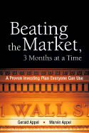 Beating the Market, 3 Months at a Time: A Proven Investing Plan Everyone Can Use - Appel, Gerald, and Appel, Marvin