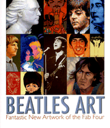 Beatles Art: Fantastic New Artwork of the Fab Four - Webb, Linda (Editor), and Webb, Jeffrey (Editor)