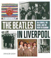 Beatles in Liverpool, The: From Merseybeat to Stardom: From Merseybeat to Stardom