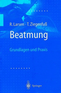 Beatmung: Grundlagen Und Praxis