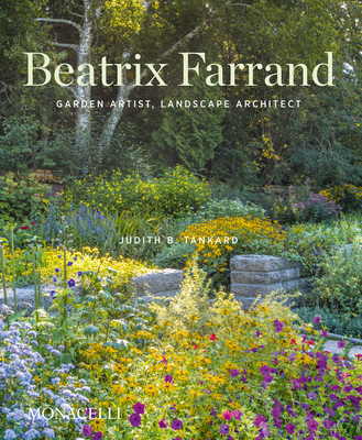 Beatrix Farrand: Garden Artist, Landscape Architect - Tankard, Judith B