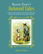 Beatrix Potter's Beloved Tales: Includes the Tale of Tom Kitten, the Tale of Jemima Puddle-Duck, the Tale of Mr. Jeremy Fisher, the Tailor of Gloucester, and the Tale of Squirrel Nutkin