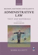 Beatson, Matthews and Elliott's Administrative Law Text and Materials