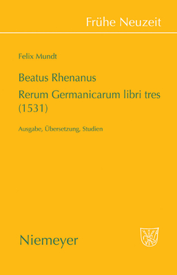 Beatus Rhenanus: Rerum Germanicarum libri tres (1531) - Mundt, Felix