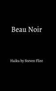 Beau Noir: haiku by Steven Flint