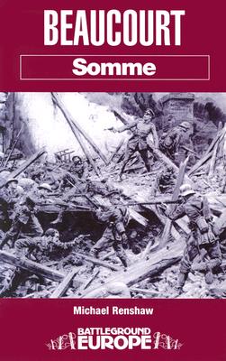 Beaucourt: Somme - Renshaw, Michael