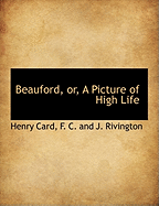 Beauford, Or, a Picture of High Life