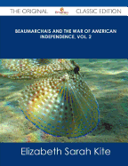 Beaumarchais and the War of American Independence, Vol. 2 - The Original Classic Edition