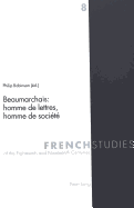 Beaumarchais: Homme de Lettres, Homme de Soci?t?: 2e ?dition Revue