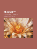 Beaumont; The Dramatist a Portrait