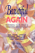 Beautiful Again: Restoring Your Image and Enhancing Body Changes