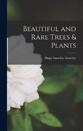 Beautiful and Rare Trees & Plants