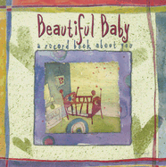 Beautiful Baby: A Record Book about You - Havoc Publishing (Creator)