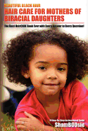 Beautiful Black Hair: For Mothers of Biracial Daughters