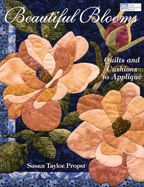 Beautiful Blooms: Quilts and Cushions to Applique - Propst, Susan Taylor